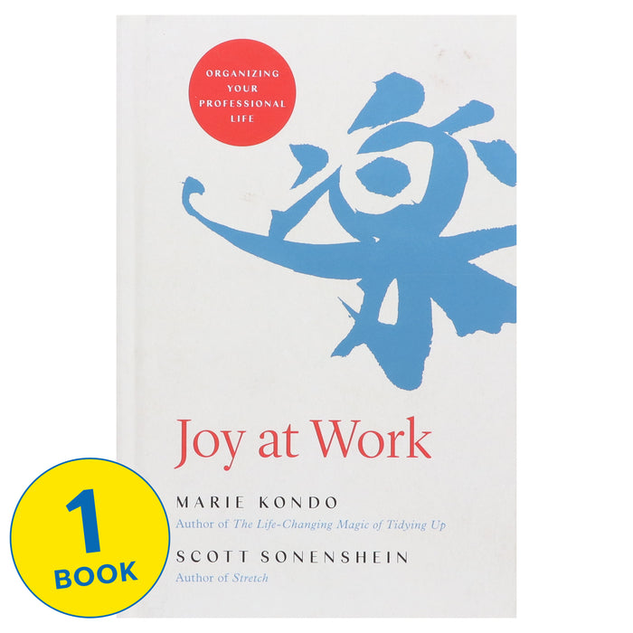 Joy at Work: Organizing Your Professional Life By Marie Kondo & Scott Sonenshein - Non Fiction - Hardback