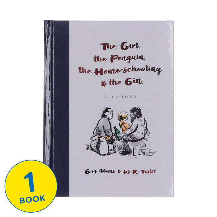 The Girl, the Penguin, the Home-Schooling and the Gin by Guy Adams - Ages 5+ - Hardback