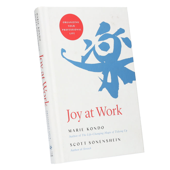 Joy at Work: Organizing Your Professional Life By Marie Kondo & Scott Sonenshein - Non Fiction - Hardback